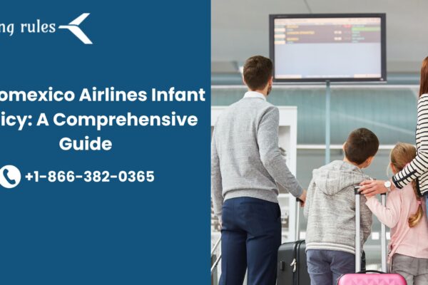 Aeromexico Airlines Infant Policy: A Comprehensive Guide