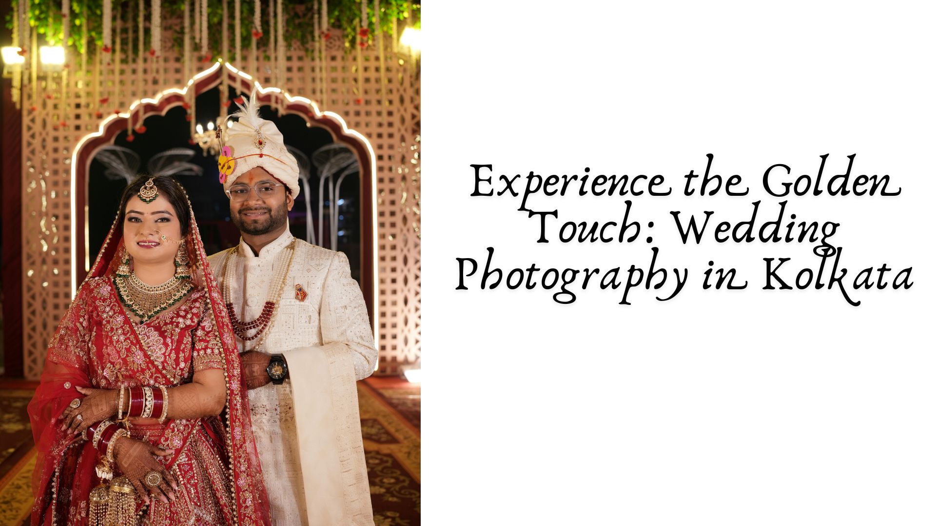 Experience the Golden Touch: Wedding Photography in Kolkata
