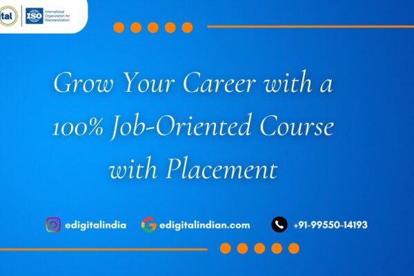 Grow Your Career with a 100% Job-Oriented Course with Placement Grow Your Career with a 100% Job-Oriented Course with Placement