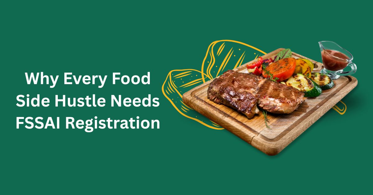 Why Every Food Side Hustle Needs FSSAI Registration