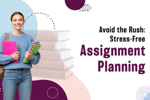 The Ultimate Guide to Avoiding Last-Minute Assignment Stress