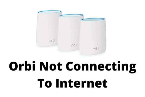 Orbi Not Connected to Internet? Here’s How to Fix It Fast