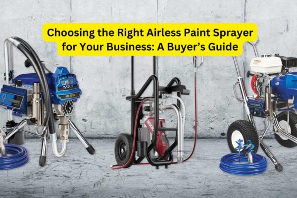 A Complete Buyer’s Guide to the Right Airless Paint Sprayer for Your Business Airless Spray Painting Machine Manufacturer in Kolkata