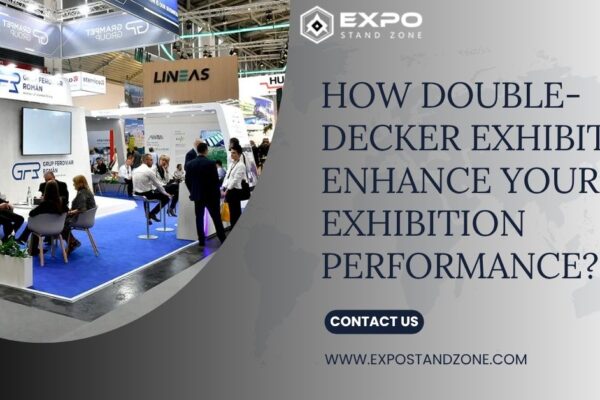 How Double-Decker Exhibits Enhance Your Exhibition Performance?