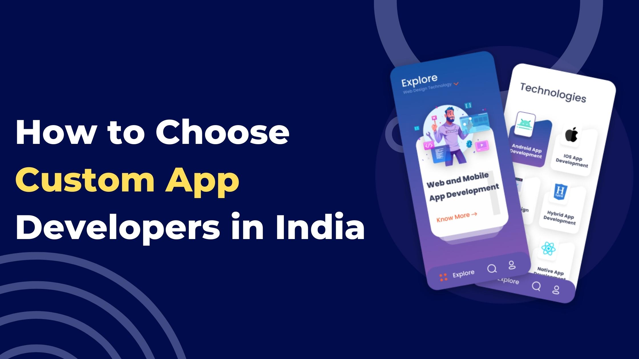 How to Choose Custom App Developers in India
