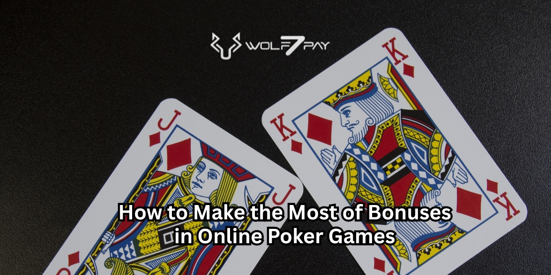 How to Make the Most of Bonuses in Online Poker Games
