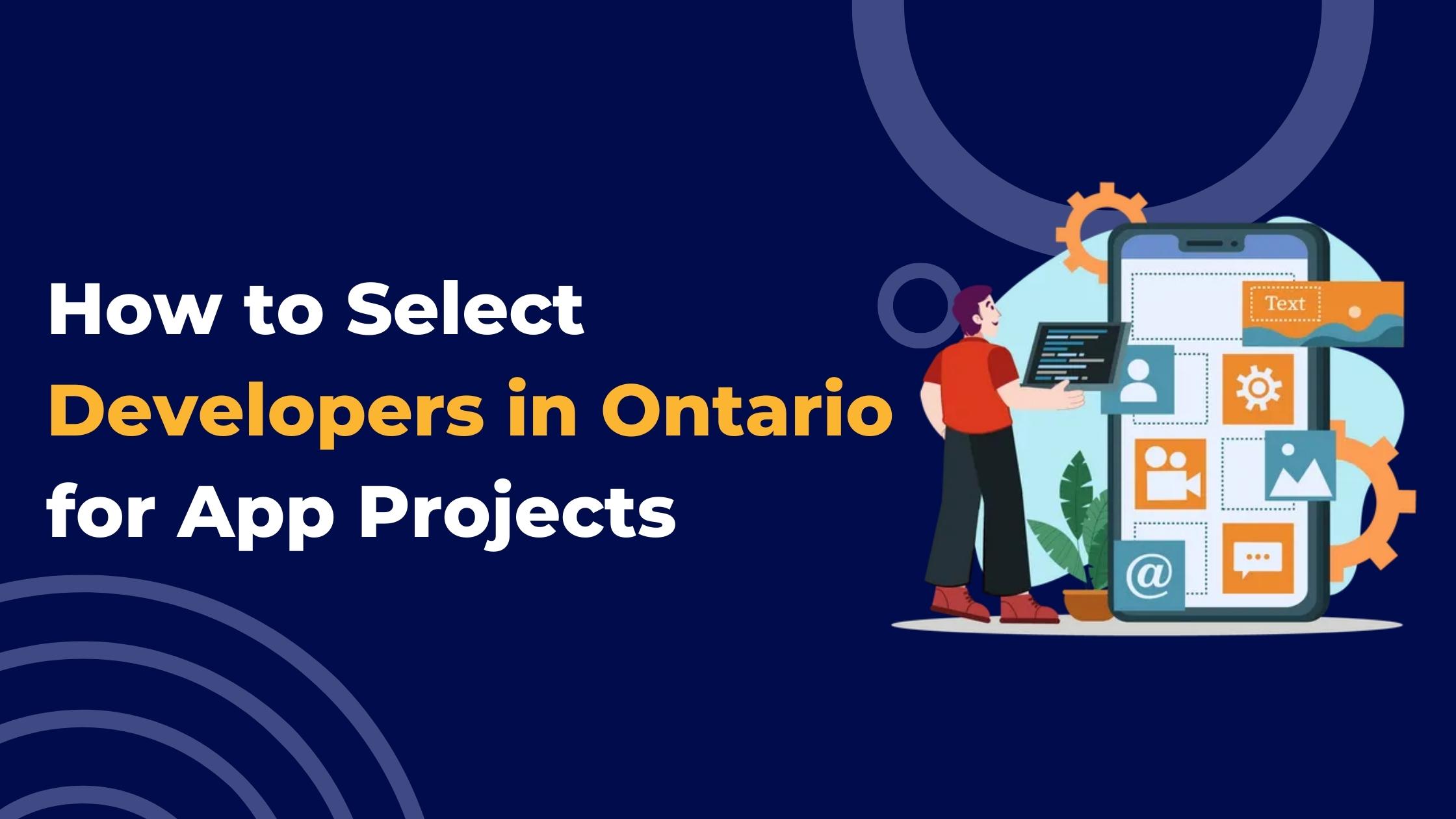 How to Select Developers in Ontario for App Projects