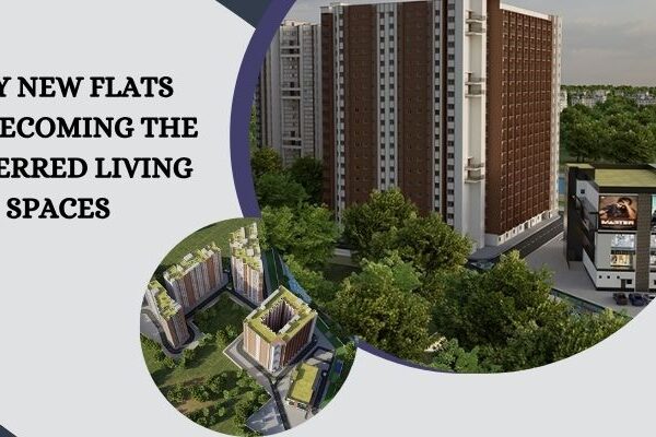 Why New Flats Are Becoming the Preferred Living Spaces Why New Flats Are Becoming the Preferred Living Spaces
