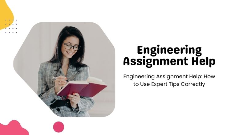 Engineering Assignment Help: How to Use Expert Tips Correctly